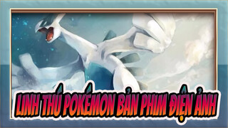 [Linh thú Pokémon/MAD] Bản phim điện ảnh Bản phối hiệu đính