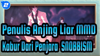 Penulis Anjing Liar MMD
Kabur Dari Penjara & SNOBBISM_2