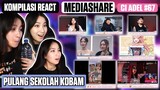 KOMPILASI REACT MEDIASHARE CI ADEL #67 || PULANG SEKOLAH KOBAM