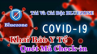 Hướng dẫn khai báo y tế Covid 19, quét mã check-in BLUEZONE mới nhất 2021