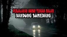 PERJALANAN HOROR TENGAH MALAM BANDUNG SUMEDANG - CERITA HOROR - KISAH HOROR - CE