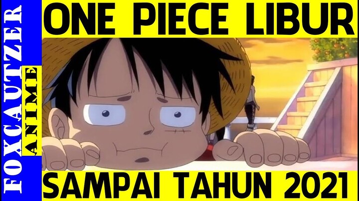One Piece Libur Sampai 2021