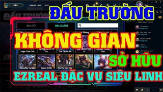 [LMHT] REVIEW SỰ KIỆN ĐẤU TRƯỜNG KHÔNG GIAN | SỞ HỮU EZREAL ĐẶC VỤ SIÊU LINH CÙNG NHIỀU SKIN GIÁ RẺ