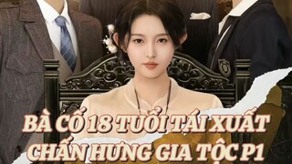 Bà Cố 18 Tuổi Tái Xuất P1 ( Lý Kha Dĩ , Vương Bồi Diên , Triệu Đình Nghĩa , Tăng Huy ) Tập 2