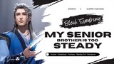 My Senior Brother Is Too Steady Episode 34 Sub Indonesia