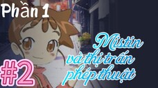 [THUYẾT MINH] Mistin Và Thị Trấn Phép Thuật Phần 1- Tập 2: Huệ Tây về nhà