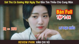 Review Phim: Vân Chi Vũ | Full 1-24 | Sát Thủ Có Gương Mặt Ngây Thơ Đốn Tim Thiếu Chủ Cung Môn |