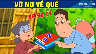 VỠ NỢ VỀ QUÊ - Phim Hoạt Hình - Truyện Cổ Tích - Quà Tặng Cuộc Sống. - Câu Chuyện Ý Nghĩa.