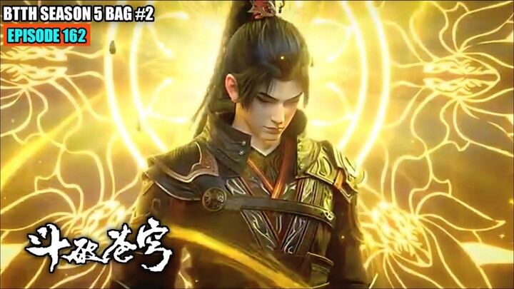 BTTH SEASON 5 EPISODE 162 SUB INDO - TAMAT!! XIAO YAN RANAH DOU SHENG
