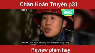 Review phim Chân Hoàn Truyện phần 31     #videohaynhat