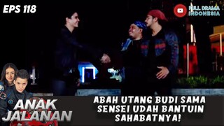 ABAH UTANG BUDI SAMA SENSEI UDAH BANTUIN SAHABATNYA! - ANAK JALANAN EPS 118