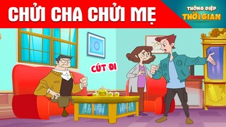 CHỬI CHA CHỬI MẸ - Thông Điệp Thời Gian - Phim Hoạt Hình - Truyện Cổ Tích - Khoảnh Khắc Kỳ Diệu