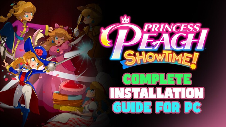 Complete Installation Guide of Princess Peach Showtime! on PC!