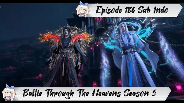 [ EPISODE 186 ] Battle Through The Heavens Season 5 - 1080p Super Duper HD Sub Indo