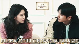 Dilema Jatuh Cinta Pada Sahabat - Alur Cerita Film Terbaik