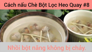 Các Nấu Chè Bột Lọc Heo Quay Nhồi Bột Năng Không Bị Cháy phần 8