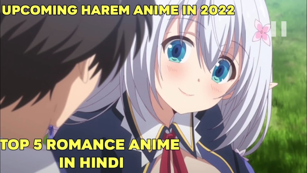 Top 5 Upcoming Romance Anime, Harem Anime in Hindi