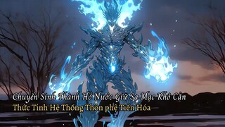 Chuyển Sinh Thành Hồ Nước Giữa Sa Mạc Khô Cằn Sắp Bốc Hơi Ch-ết Thức Tỉnh Hệ Thống Thôn Phệ Tiến Hóa