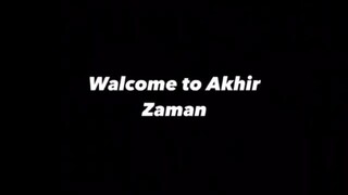 Walcome To Akhir Zaman