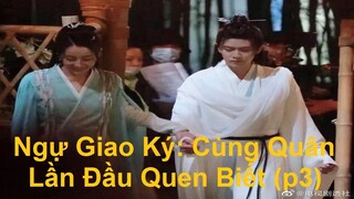 "Ngự Giao Ký: Cùng Quân Lần Đầu Quen Biết" 驭鲛记之与君初相识 (P3). e dắt a đi dạo phố nào!