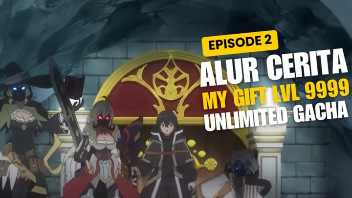 Alur Cerita My Gift Lvl 9999 Unlimited Gacha Episode 2 - Balas Dendam Di Mulai !!!