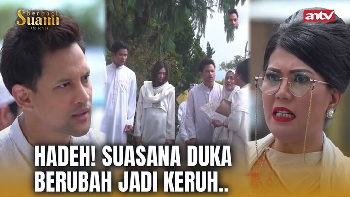 Allahuakbar! Bukanya Berduka Malah Pada Ribut | Berbagi Suami ANTV Eps 42 Eps (4/8)