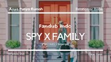 [FanDub Indo] Spy x Family (Pertama Kali Anya Tinggal di Rumah) - Pemula_Dub