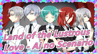 [Land of the Lustrous/Hand Drawn MAD] Love - Ai no Scenario, Spoiler Alarm