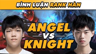 [BÌNH LUẬN RANK TRUNG] KNIGHT & SOFM ĐỤNG ĐỘ ANGEL CÙNG DỊ NHÂN WARWICK - KẾT QUẢ SẼ RA SAO?