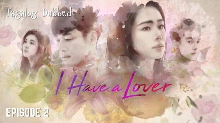 I Have A Lover Episode 2 Tagalog Dubbed