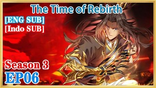 【ENG SUB】The Time of Rebirth S3 E06 1080P