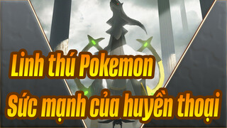 Linh thú Pokemon|Sức mạnh của huyền thoại