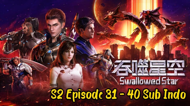 Swallowed Star Season 2 Episode 31 - 40 Sub Indo
