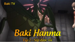 Baki Hanma Tập 2 - Sắp được rồi