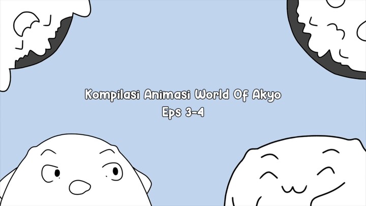 Compilation of Animation World Of Akyo Eps 3-4✨