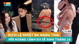 Lộ loạt bằng chứng Địch Lệ Nhiệt Ba đang mang thai với Hoàng Cảnh Du sẽ sinh tháng 10 tới|Hóng Cbiz