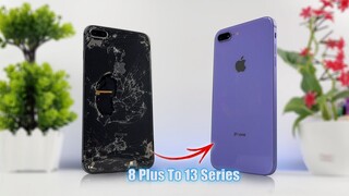 How To Restore iPhone 8 Plus Cracked And Turn it into Like iPhone 12 /13 Series With DIY Housing