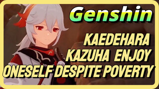 Kaedehara Kazuha Enjoy oneself despite poverty
