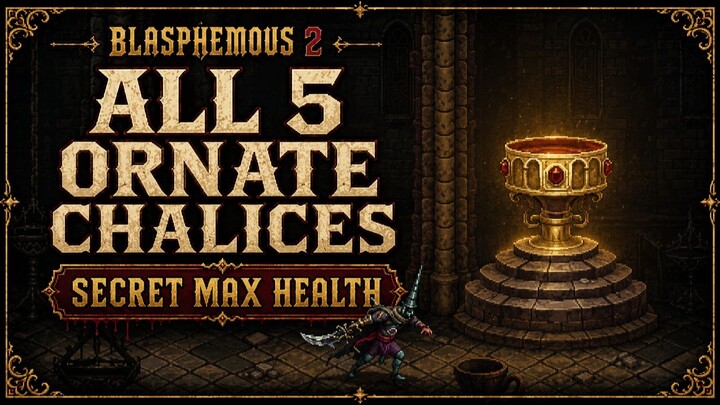 All 5 Ornate Chalice Locations + Secret Max Health Upgrade | Blasphemous 2