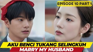 MARRY MY HUSBAND - EPISODE 10 PART 01 - AKU BENCI TUKANG SELINGKUH