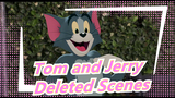 Tom and Jerry - Deleted Scenes