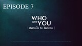 [Thai Series] Who are you | Episode 7 |
