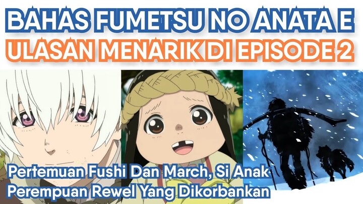 Pertemuan Fushi dan March, Bahas Episode 2 Fumetsu no Anata e (Ulasan Cerita)