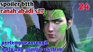 Batle Through The Heavens Ranah Abadi S27 Part 24 : Pertempuran Sengit Melawan Guntur Ekstrim