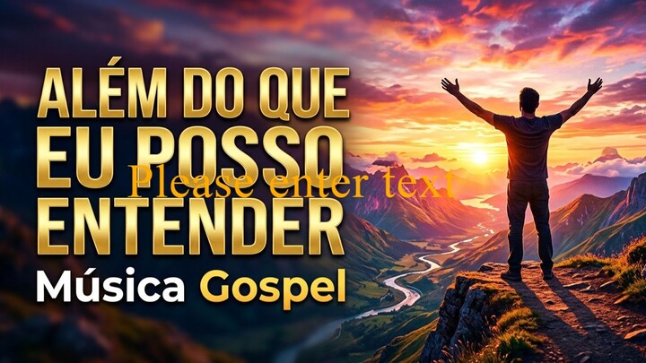 Louvores De Adoração, Melhores Músicas Gospel - ALÉM DO QUE EU POSSA ENTENDER