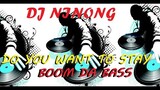 DO YO WANNA STAY(ALAN COOK) -BOOM DA BASS REMIX BY:DJ NINONG