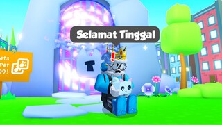 SELAMAT TINGGAL !! INI AKAN MENJADI KENANGAN TERAKHIR - Roblox Pet Simulator X