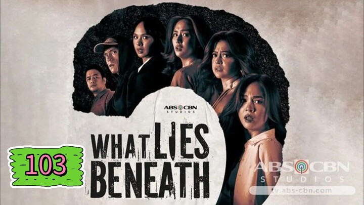 Episode 103 : ᴡʜᴀᴛ ʟɪᴇs ʙᴇɴᴇᴀᴛʜ
