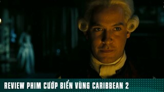 REVIEW PHIM: “ CƯỚP BIỂN VÙNG CARIBBEAN 2 “ ( Phần 18 ) #reviewphimhaynhat