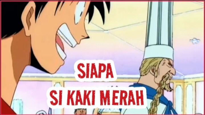 SIAPA SI KAKI MERAH. By. One Piece
